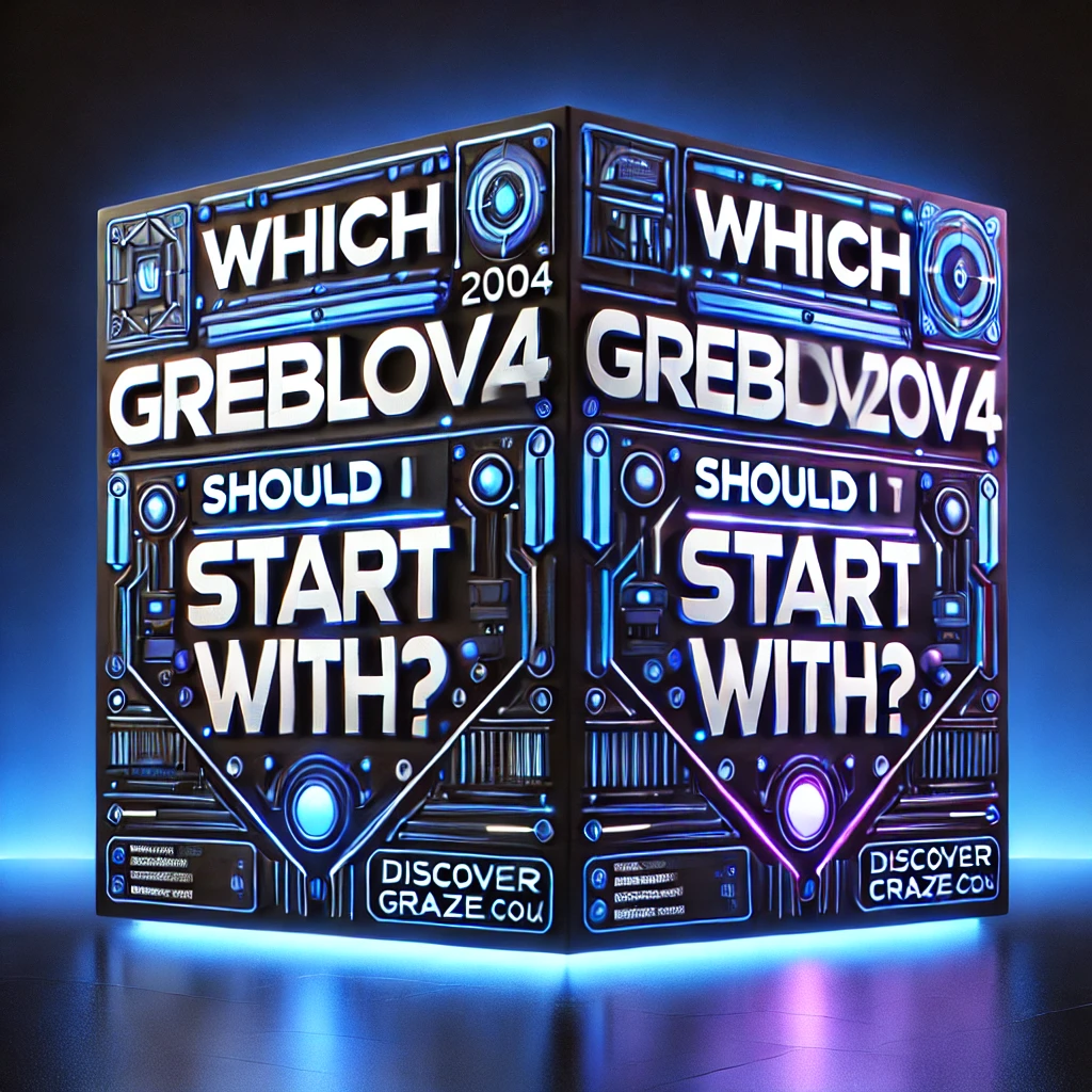 which greblovz2004 should i start with